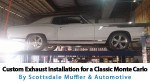 Classic Car Custom Exhaust on Monte Carlo by Scottsdale Muffler