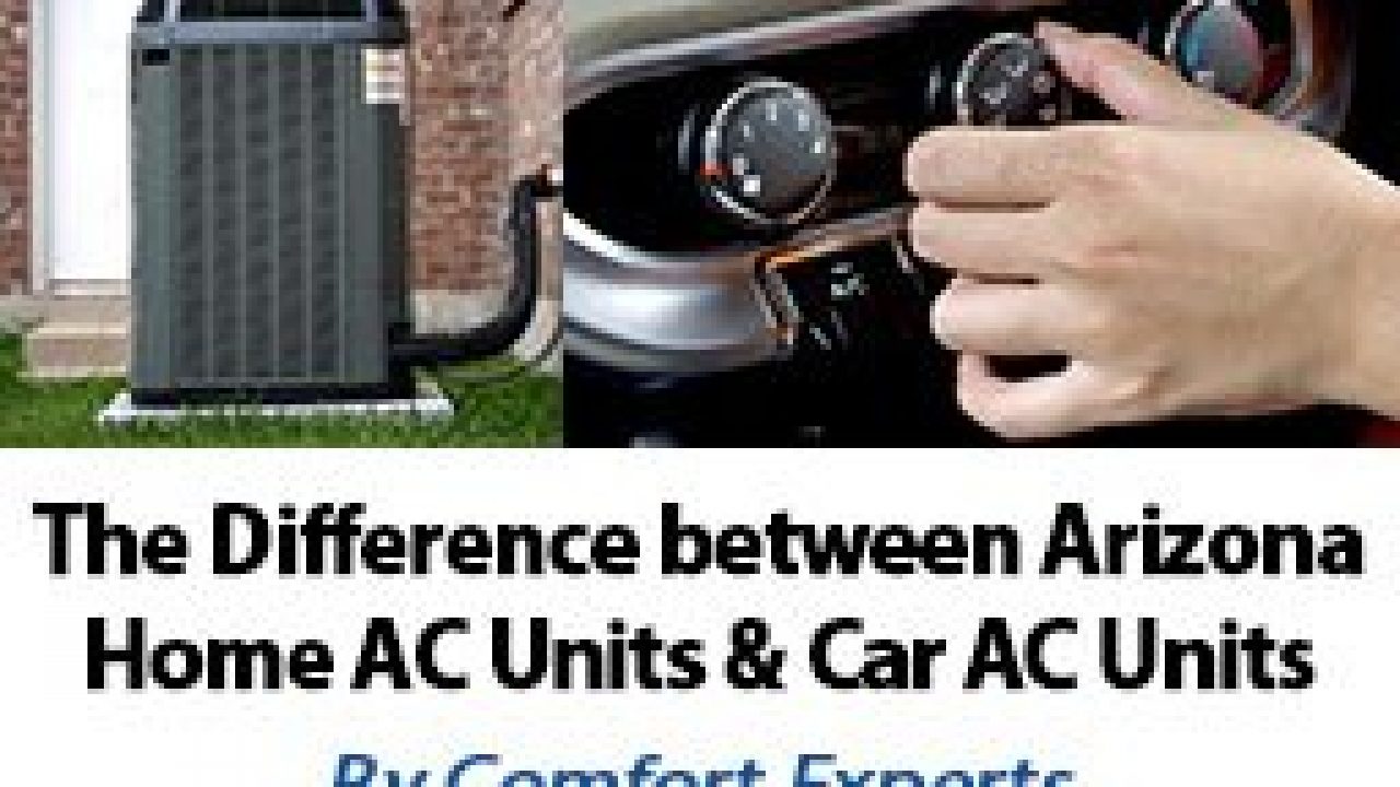 Arizona Home Ac Units Vs Car Ac Units Comfort Experts
