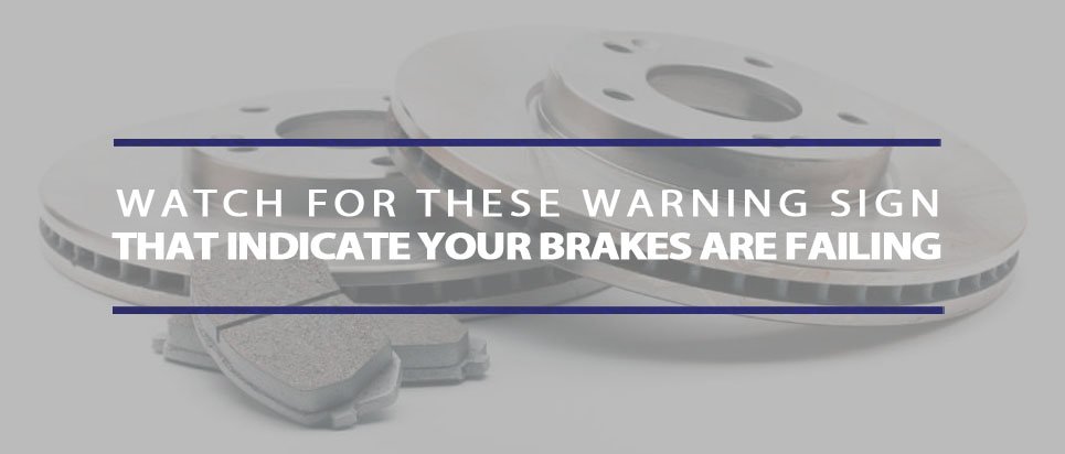 watch out for these warning signs that indicate your brakes are failing