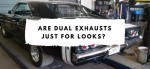 are dual exhausts just for looks