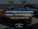Unavoidable Environmental Factors That Are Corrosive To Your Car’s Paint Job