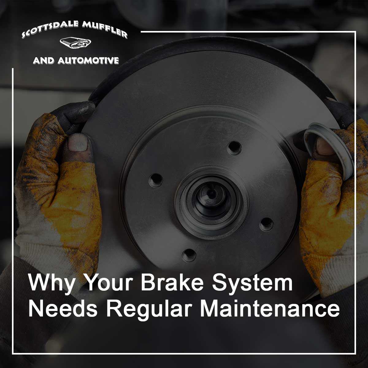 Why Your Brake System Needs Regular Maintenance