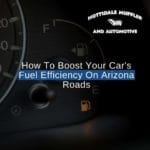 How to Boost Your Car's Fuel Efficiency On Arizona Roads