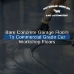 Bare Concrete Garage Floors To Commercial Grade Car Workshop Floors